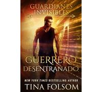 Guerrero Desentrañado (Guardianes Invisibles)