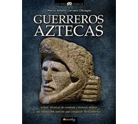 Guerreros aztecas (Historia Incógnita)