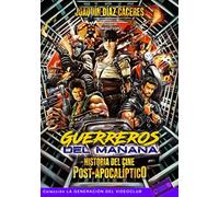 Guerreros del mañana: Historia del cine post-apocalíptico: 9 (La Generación del Videoclub)