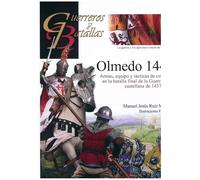 GUERREROS Y BATALLAS 143: OLMEDO 1445: Armas, equipo y tácticas de combate en la batalla final de la Guerra civil castellana de 1437-1445
