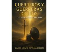 Guerreros y Guerreras de Dios: Levantados para conquistar