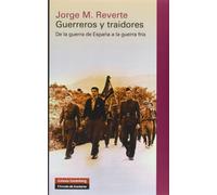 Guerreros y traidores: De la guerra de España a la Guerra Fría (Historia)