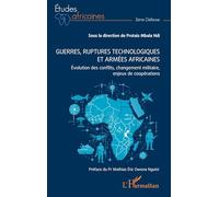 Guerres, ruptures technologiques et armées africaines: Évolution des conflits, changement militaire, enjeux de coopérations: Evolution des conflits, changement militaire, enjeux de coopérations