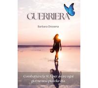 Guerriera. Combattere la SLA per avere ogni giorno una piccola vita