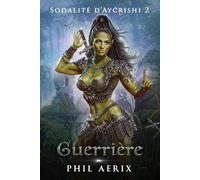 Guerrière: Une aventure de harem fantasy avec des monster girls (Sodalité d’Aycrishi)