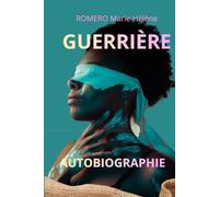 GUERRIERE: Une femme, un combat, une renaissance