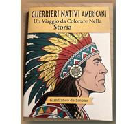 Guerrieri Nativi Americani - Un Viaggio da Colorare nella Storia. (Whimsical World: Kids' Coloring Book Collection.)