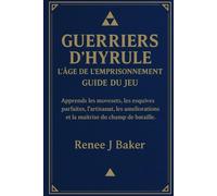 Guerriers d'Hyrule : L'Âge de l'Emprisonnement Guide du jeu: Apprends les movesets, les esquives parfaites, l'artisanat, les améliorations et la maîtrise du champ de bataille.
