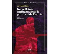 Guerrileiro@s antifranqusitas da provincia da Coruña: 9 (Memoria Histórica)