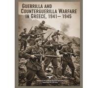 Guerrilla and Counterguerrilla Warfare in Greece, 1941-1945