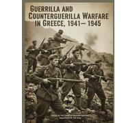 Guerrilla and Counterguerrilla Warfare in Greece, 1941-1945