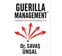GUERRILLA MANAGEMENT: Extraordinary Management in Extraordinary Times