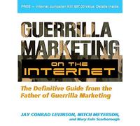 Guerrilla Marketing on the Internet: The Definitive Guide from the Father of Guerrilla Marketing by Jay Levinson (2008-08-01)