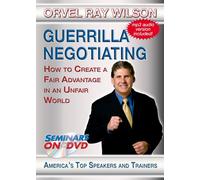 Guerrilla Negotiating - Cómo crear una ventaja justa en un mundo injusto - Seminarios a pedido Habilidades de negociación Video de capacitación empresarial - Orvel Ray Wilson - Incluye transmisión de