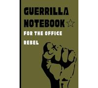 Guerrilla Notebook for the Office Rebel: Funny Notebook for Work, Co-worker, Office, Secret Santa Gift for Coworker, Present, for Friend or Family (Lined Journal, 120 pages, white paper lined)