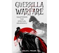 Guerrilla Warfare: Countering the Spiritual Insurgency