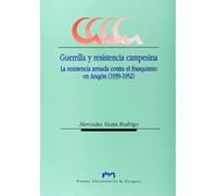 Guerrilla y resistencia campesina. La resistencia armada contra el franquismo en Aragón (1939-1952) (Ciencias Sociales)