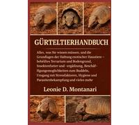 GÜRTELTIERHANDBUCH: Alles, was Sie wissen müssen, und die Grundlagen der Haltung exotischer Haustiere - beheiztes Terrarium und Bodengrund, ... Umgang mit Stressfaktoren, Hygiene und...