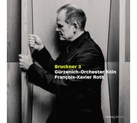 Gürzenich Orchestra Cologne - Bruckner: Symphony No. 3