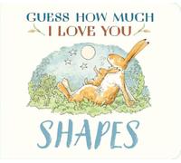 Guess How Much I Love You: Shapes: A cute and chunky first concept book set in the world of the beloved and bestselling nutbrown hares