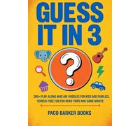 Guess It in 3: 300+ Play-Along Who Am I Riddles for Kids and Families, Screen-Free Fun for Road Trips and Game Nights