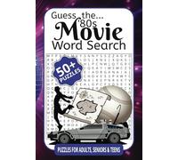 Guess the '80s Movie Word Search: Relive the Iconic Films of the 1980s with Fun Word Puzzles! (Guess the Movie: A Word Search Challenge Collection)