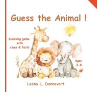 Guess the Animal !: A Fun Animal Guessing Game with Clues, Facts & Watercolor Animals for Kids Ages 3-8 (Let's guess together)