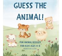 Guess the Animal! Fun Animal Riddles for Kids Ages 4-8: A Fun Guessing Game and Learning Book with Animal Clues for Preschool and Early Readers (Guess and Learn Books for Kids)