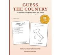 Guess the Country: A Coloring Activity Book of World Map Shapes - 80 Country Outlines, Fun Facts & Maps to Color for Kids Ages 7-10 (Guess & Color)