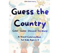Guess the Country - World Travel Coloring Book for Kids: Discover 10 Countries, Color Fun Scenes and Learn Geography, Culture and Famous Landmarks - Educational Activity Book for Kids Ages 5-9