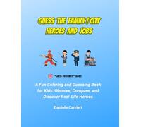 GUESS THE FAMILY ! CITY HEROES AND JOBS: A Fun Coloring and Guessing Book for Kids: Observe, Compare, and Discover Real-Life Heroes