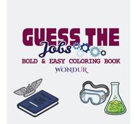 Guess The Jobs: A Simple Coloring Book with 50 Big, Bold & Easy Illustrations of Job Tools and Career Equipment for Kids and Adults.