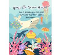 Guess the Ocean Animal!: STEM-Inspired Coloring & Activity Book for Kids Ages 4+ | Screen-Free Fun with Fun Facts, Guessing Games & Sea Life Adventures (Guess the Animal!)