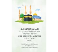 Guess the Sahabi - 100 Companions of the Prophet (PBUH) - Quiz Book with Answers for All Ages - Part 1 (Jewels Of Hadith)