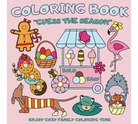 Guess the Season: Coloring Book for Kids and Adults with 40 Bold & Easy Coloring Pages.: Simply Stress Relief Designs about Year Seasons for Cozy Family Coloring Time!