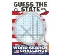 Guess the State: The Ultimate Word Search Challenge | 51 Puzzles Where You Solve AND Guess | Brain-Teasing Game Book for Ages 10+ | 6 x 9 inches, 104 ... with the Joy of Global Exploration)