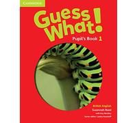 Guess What! Level 1 Pupil's Book British English