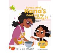 Guess What Nana's Cooking Up Today Book 1: Guess What Nana's Cooking Up Today | A Fun Interactive Educational Kids Cooking Book | Guess the Dish with ... Nana's Cooking Up Today - Lets Get Cookery)