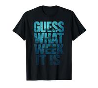 Guess What Week It Is Camiseta