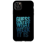 Guess What Week It Is Carcasa para iPhone 11 Pro Max
