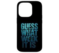 Guess What Week It Is Carcasa para iPhone 14 Pro