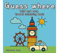 Guess Where: A Travel Coloring Book for Adults and Teens, Bold, Easy, and Minimalist Designs for Relaxation (Bold and Easy Coloring Book)