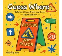Guess Where - Signs Edition: A Signs-Themed Travel Coloring Book for Adults and Teens, Bold, Easy, and Minimalist Designs for Relaxation (Vol 3) (Bold and Easy Coloring Book)