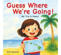Guess Where We’re Going!: My Trip to Hawaii