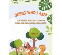 Guess Who I Am?: Fun Animal Riddles, Coloring Pages, and Tracing Book for Kids Ages 3-6
