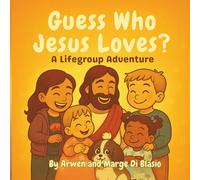 Guess Who Jesus Loves? A LifeGroup Adventure
