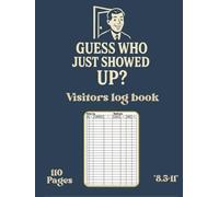 Guess who showed up : Visitor Log Book, Sign In and Out Book for Business, Office, Hotels and More, Contact Tracing Log Book, Track and Trace ... Visitor register book. (Old School Trackers)