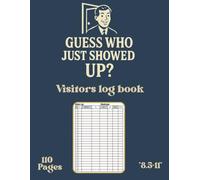 Guess who showed up : Visitor Log Book, Sign In and Out Book for Business, Office, Hotels and More, Contact Tracing Log Book, Track and Trace ... Visitor register book. (Old School Trackers)