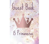 Guest Book 15 Primaveras - Quinceañera - Libro de firmas para XV - Regalo para mis 15 años: Rosa Gold