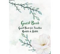 Guest Book: A Beautiful Memory Book for Vacation Rentals, Hotels, & Resorts | Elegant Floral Design with Prompts for Messages and Memories.